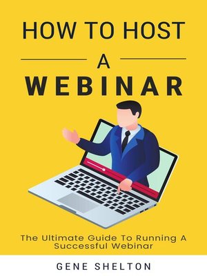 cover image of How to Host a Webinar--The Ultimate Guide to Running a Successful Webinar